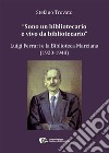 “Sono un bibliotecario e vivo da bibliotecario”Luigi Ferrari e la Biblioteca Marciana (1920-1948). E-book. Formato PDF ebook