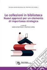 Le collezioni in bibliotecaNuovi approcci per un elemento di importanza strategica. E-book. Formato PDF ebook