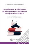 Le collezioni in bibliotecaNuovi approcci per un elemento di importanza strategica. E-book. Formato PDF ebook