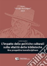 L’impatto delle politiche culturali sulla vitalità delle biblioteche: una prospettiva transdisciplinare. E-book. Formato PDF ebook