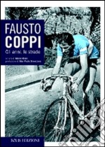 Fausto Coppi. Gli anni, le strade. E-book. Formato EPUB