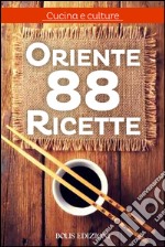 Oriente. 88 Ricette. E-book. Formato EPUB ebook