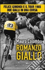 Romanzo giallo. Felice Gimondi e il Tour 1965. Due gialli in una corsa. E-book. Formato EPUB ebook