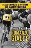 Romanzo giallo. Felice Gimondi e il Tour 1965. Due gialli in una corsa. E-book. Formato EPUB ebook di Mauro Colombo
