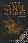 Rainal Lo scudiero. E-book. Formato EPUB ebook di Cattaneo Luigi