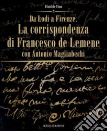 Da Lodi a Firenze. La corrispondenza di Francesco De Lemene con Antonio Magliabechi. E-book. Formato EPUB ebook di Clotilde Fino