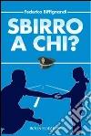Sbirro a chi?. E-book. Formato EPUB ebook
