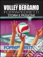 Volley Bergamo Foppapedretti: Storia e passione. E-book. Formato EPUB ebook