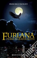 Furlana: Storia di questa notte. E-book. Formato EPUB ebook