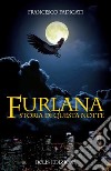 Furlana: Storia di questa notte. E-book. Formato EPUB ebook