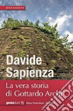 La vera storia di Gottardo Archi. E-book. Formato EPUB ebook