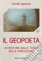 Il Geopoeta: Avventure nelle terre della percezione. E-book. Formato EPUB ebook