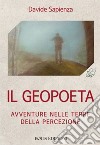 Il Geopoeta: Avventure nelle terre della percezione. E-book. Formato EPUB ebook di Davide Sapienza