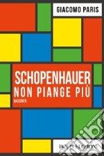 Schopenhauer non piange più. E-book. Formato EPUB ebook