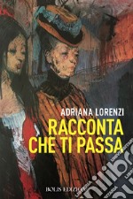 Racconta che ti passa. E-book. Formato EPUB ebook