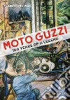 MOTO GUZZI: 100 YEARS OF A LEGEND. E-book. Formato EPUB ebook di Alessandro Pasi