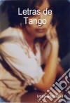 Letras de Tango. E-book. Formato EPUB ebook di Brigliadori Ivana