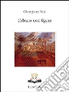 Erbario con figure. E-book. Formato EPUB ebook di Giampiero Neri