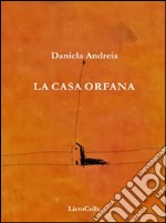 La casa orfana. E-book. Formato EPUB ebook