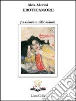 Eroticamore: passioni e riflessioni. E-book. Formato EPUB ebook