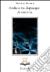 Anche a me dispiacque di essere io. E-book. Formato EPUB ebook di Gian Luca Misturini