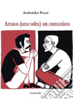 Amavo (una volta) un comunista. E-book. Formato Mobipocket