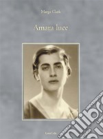 Amara Luce. E-book. Formato EPUB ebook