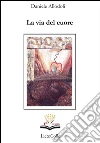 La via del cuore. E-book. Formato EPUB ebook di Daniele Allodoli