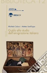 Guida allo studio dell&apos;emigrazione italiana. E-book. Formato Mobipocket