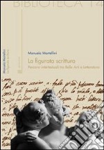 La figurata scrittura. Percorsi intertestuali tra belle arti e letteratura. E-book. Formato Mobipocket ebook