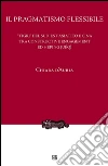 Il pragmatismo flessibile. «Tigri» del Sud-est asiatico e Cina tra constructive engagement ed hépíng juéqì. E-book. Formato Mobipocket ebook di Chiara d’Auria