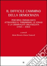 Il difficile cammino della democraziaPercorso cronologico attraverso il terrorismo, le stragi e la criminalità organizzata (1945 - 2002). E-book. Formato PDF