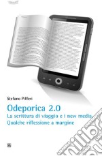 Odeporica 2.0: La scrittura di viaggio e i new media. Qualche riflessione a margine.. E-book. Formato EPUB ebook