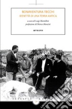Bonaventura Tecchi - Identità di una terra antica. E-book. Formato EPUB