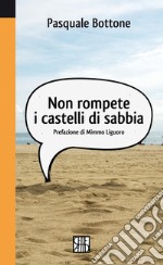 Non rompete i castelli di sabbia. E-book. Formato EPUB ebook