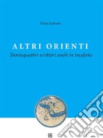 Altri ORIENTI - Trentaquattro scrittori arabi in trasferta. E-book. Formato EPUB ebook