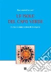 LE ISOLE DEL CAPO VERDE Storia e documentazione della scoperta. E-book. Formato EPUB ebook di Francesco Genovesi