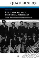 La via fascista alla democrazia americana - Cultura e propaganda nelle comunità italo-americane. E-book. Formato EPUB ebook