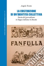 La costruzione di un’identità collettiva. Storia del giornalismo in lingua italiana in Brasile. E-book. Formato EPUB ebook