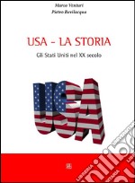 USA - la storia: Gli Stati Uniti nel XX secolo. E-book. Formato Mobipocket ebook