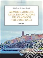 Memorie storiche della deportazione del canonico Telesforo Galli. E-book. Formato EPUB ebook