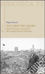 Taccuino per satura: Elaborazione e tematiche del quarto libro di Montale. E-book. Formato Mobipocket