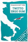 Twitto ergo sum. E-book. Formato EPUB ebook