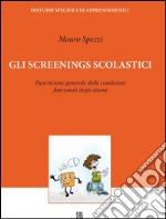 Gli Screenings Scolastici: Descrizione generale delle condizioni funzionali degli alunni. E-book. Formato EPUB ebook