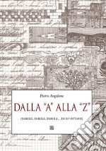 Dalla A alla Z : (parole, parole, parole… in 157 ottave). E-book. Formato EPUB ebook