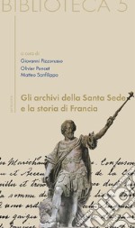 Gli archivi della Santa Sede e la storia di Francia. E-book. Formato Mobipocket ebook