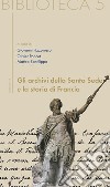Gli archivi della Santa Sede e la storia di Francia. E-book. Formato Mobipocket ebook