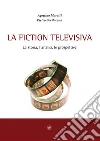 La fiction televisiva. La storia, l'analisi, le prospettive. E-book. Formato EPUB ebook di Pietro Bevilacqua