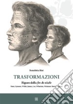 Trasformazioni figure della fin de siècle Pater, Symon, Wilde, James, Lee, Wharton, Wetmore Story, Machen. E-book. Formato Mobipocket