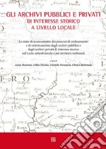 Gli archivi pubblici e privati di interesse storico a livello locale. E-book. Formato EPUB ebook